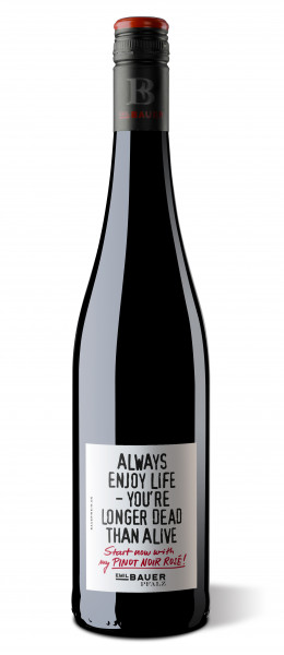 Emil Bauer, Always enjoy life. You are longer dead thanalive - start now with my Rosé, 2021